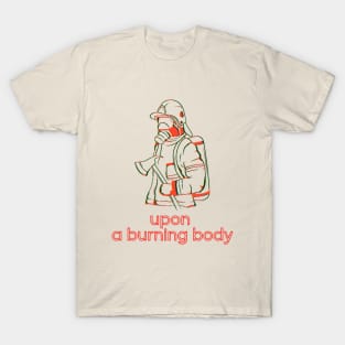 Upon a burning. Axe Fireman. T-Shirt